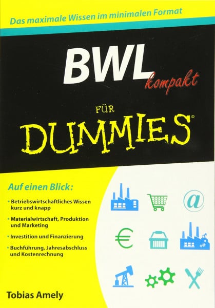 Amely, Tobias BWL kompakt für Dummies: Das maximale Wissen im minimalen Format