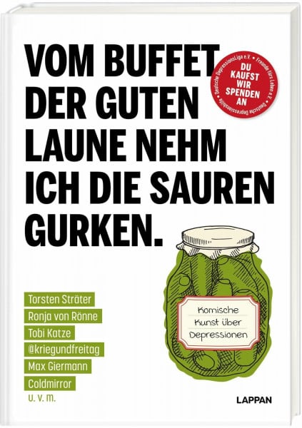 diverse Vom Buffet der guten Laune nehm ich die sauren Gurken.: Komische Kunst über Depressionen | Humorvolle Anthologie mit Geschichten, Comics und Cartoons von kriegundfreitag, Torsten Sträter uvm