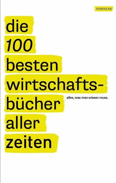 Jack Covert Die 100 besten Wirtschaftsbücher aller Zeiten - Alles, was man wissen muss: Alles, was man lesen muss