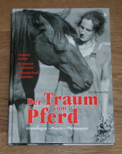 Rennollet, Pia Der Traum vom Pferd: Grundlagen – Praxis – Philosophie