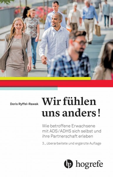 Rawak, Doris Wir fühlen uns anders!: Wie betroffene Erwachsene mit ADS/ADHS sich selbst und ihre Partnerschaft erleben