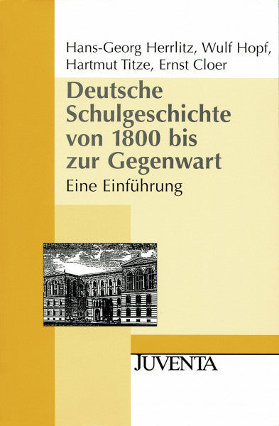 Herrlitz, Hans-Georg Deutsche Schulgeschichte von 1800 bis zur Gegenwart: Eine Einführung (Juventa Paperback)