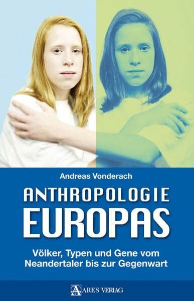 Vonderach, Andreas Anthropologie Europas: Völker, Typen und Gene vom Neandertaler bis zur Gegenwart