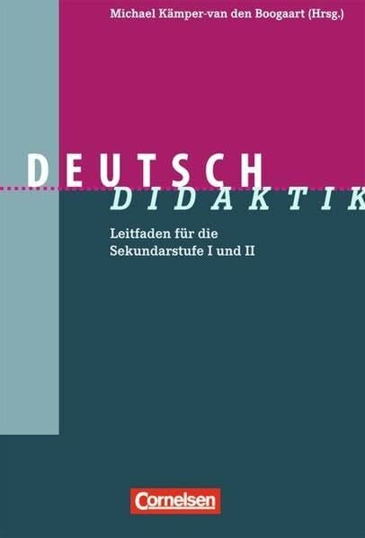 Baurmann, Prof. Dr. Jürgen Fachdidaktik: Deutsch-Didaktik: Leitfaden für die Sekundarstufe I und II