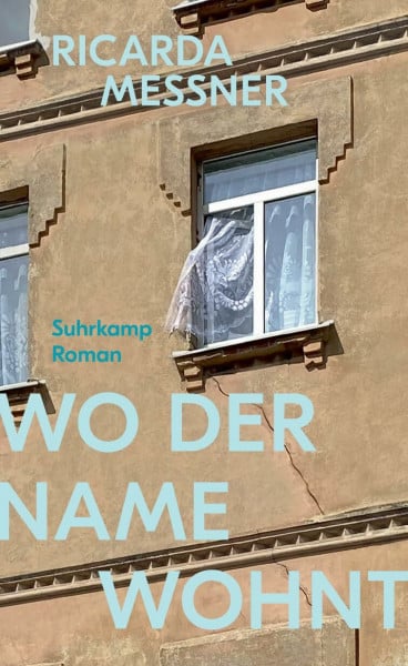 Messner, Ricarda Wo der Name wohnt: Roman | Über das, was von einer Familie bleibt
