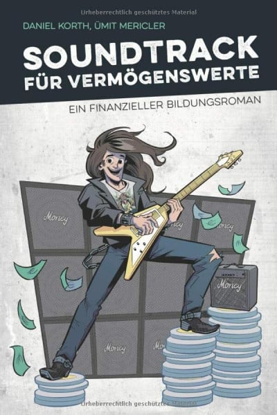 Korth, Daniel Soundtrack für Vermögenswerte: Finde die persönliche Freiheit mit vielen Vorschlägen für deinen Weg in die finanzielle Unabhängigkeit