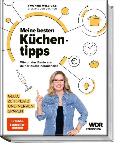 Stefanie von Drathen Meine besten Küchentipps: Wie du das Beste aus deiner Küche herausholst – Geld, Zeit, Platz und Nerven sparen mit cleverer Küchenorganisation und nachhaltigen Haushalts-Tipps