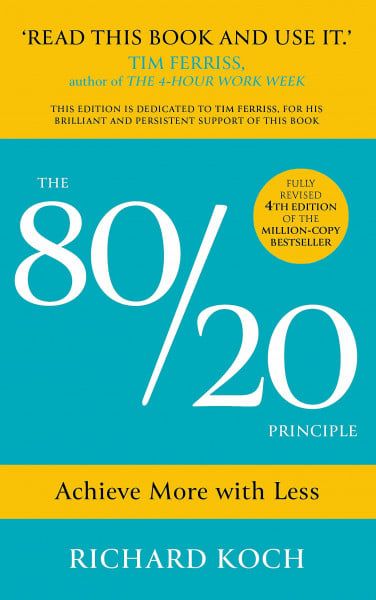 Koch, Richard The 80/20 Principle: Achieve More with Less: the essential guide to increasing productivity, effectiveness and results using the 8020 rule