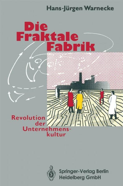 Hüser, M. Die Fraktale Fabrik: Revolution der Unternehmenskultur
