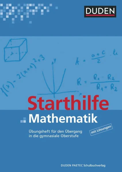 Weber, Karlheinz Duden Starthilfen: Starthilfe Mathematik - Übungsheft für den Übergang in die gymnasiale Oberstufe