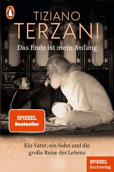 Terzani, Tiziano Das Ende ist mein Anfang: Ein Vater, ein Sohn und die große Reise des Lebens - Ein SPIEGEL-Buch - Erweiterte Neuausgabe: Mit neuem Nachwort des Sohnes Folco Terzani