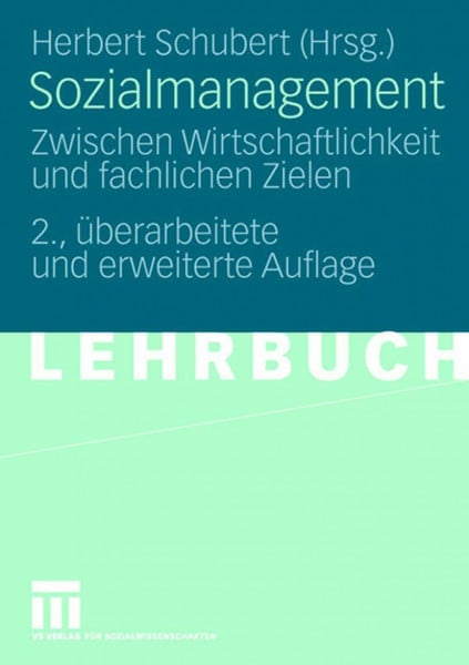 Schubert, Herbert Sozialmanagement: Zwischen Wirtschaftlichkeit und fachlichen Zielen