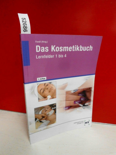 Annabel A. Fendl Das Kosmetikbuch Lernfelder 1-4: Lernfelder 1 bis 4