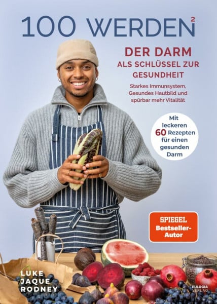 Jaque-Rodney, Luke 100 werden - Der Darm als Schlüssel zur Gesundheit: Starkes Immunsystem, Gesundes Hautbild und spürbar mehr Vitalität - Mit leckeren 60 Rezepten für einen gesunden Darm