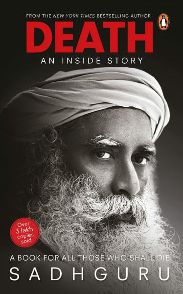 Sadhguru Death; An Inside Story: A Book For All Those Who Shall Die