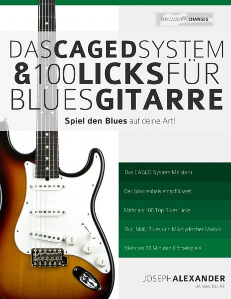 Alexander, Mr Joseph Das CAGED System und 100 Licks für Blues-Gitarre: Spiel den Blues auf deine Art! (Blues-Gitarre spielen lernen)