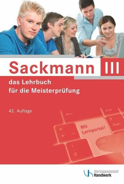 Lamprea, Elke Sackmann - das Lehrbuch für die Meisterprüfung Teil III: Handlungsfeld1: Wettbewerbsfähigkeit von Unternehmen beurteilen, Handlungsfeld 2: Gründungs- ... 3: Unternehmensführungsstrategien entwickeln