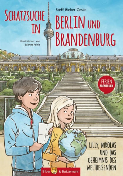 Bieber-Geske, Steffi Schatzsuche in Berlin und Brandenburg: Lilly, Nikolas und das Geheimnis des Weltreisenden (Lilly und Nikolas)