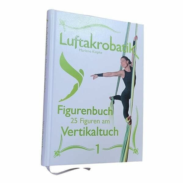 Kiepke, Marlene Luftakrobatik Figurenbuch Vertikaltuch 1 (Luftakrobatik Figurenbuch Vertikaltuch: 25 Figuren am Vertikaltuch)