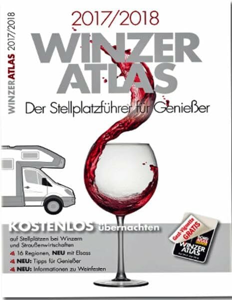 Reisemobil International WINZERATLAS 2017/2018: Der Stellplatzführer für Genießer: Der Stellplatzführer für Genießer. Kostenlos übernachten auf Stellplätzen bei Winzern und ... für Genießer. Informationen zu Weinfesten