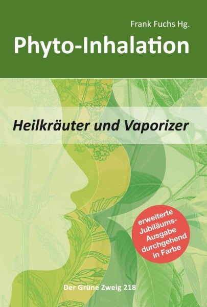 Fuchs, Frank Phyto-Inhalation: Heilkräuter und Vaporizer: Heilkräuter und Vaporizer: Einführung in sanfte Inhalation (Der Grüne Zweig)