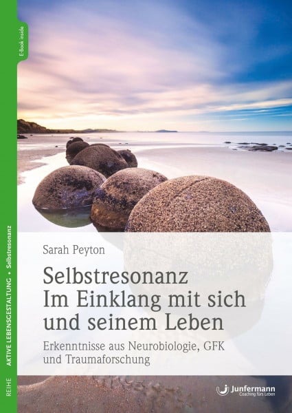 Sadler, Christine Selbstresonanz. Im Einklang mit sich und seinem Leben: Erkenntnisse aus Neurobiologie, GFK und Traumaforschung. Mit Meditationen zum Download: ... GFK und Traumaforschung. Mit CD