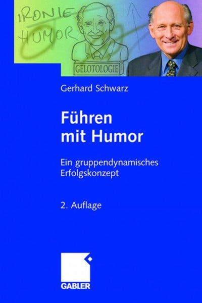 Schwarz, Gerhard Führen mit Humor: Ein gruppendynamisches Erfolgskonzept