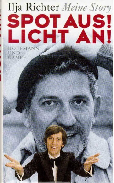 Richter, Ilja Spot aus! Licht an!: Meine Story