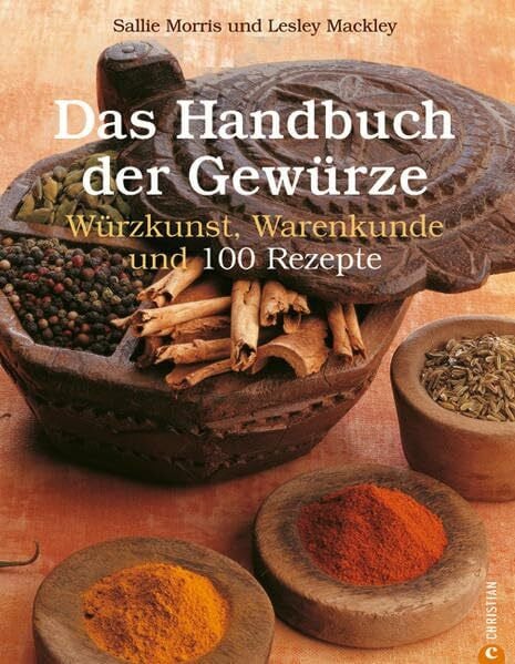 Morris, Sally Das Handbuch der Gewürze: Würzkunst, Warenkunde und 100 Rezepte