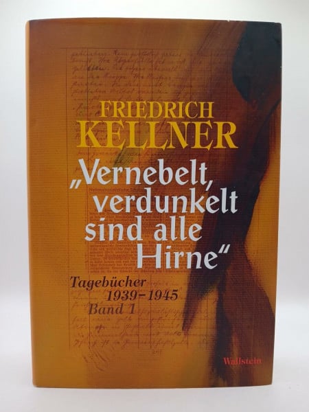 Roth, Markus »Vernebelt, verdunkelt sind alle Hirne«: Tagebücher 1939-1945