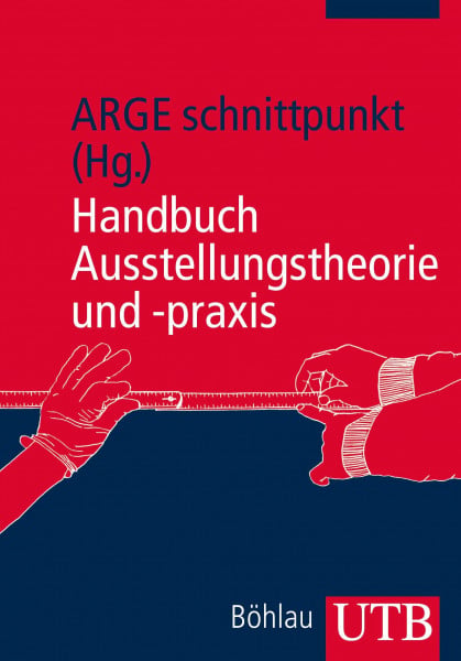 ARGE schnittpunkt Handbuch Ausstellungstheorie und -praxis (Utb)