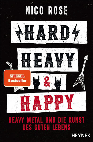 Rose, Nico Hard, Heavy & Happy: Heavy Metal und die Kunst des guten Lebens
