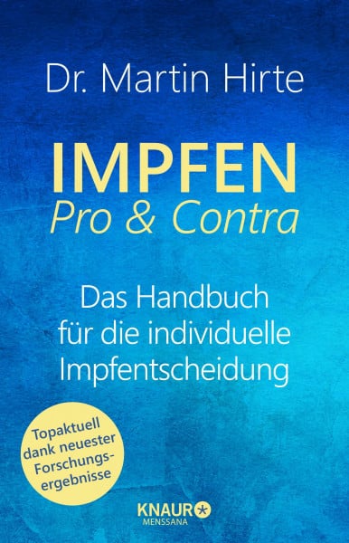 Hirte, Martin Impfen Pro & Contra: Das Handbuch für die individuelle Impfentscheidung. Mit aktualisiertem Corona-Kapitel