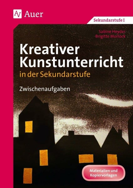 Heyder, Sabine Kreativer Kunstunterricht in der Sekundarstufe: Zwischenaufgaben (5. bis 10. Klasse) (Kreativer Kunstunterricht in d. SEK)