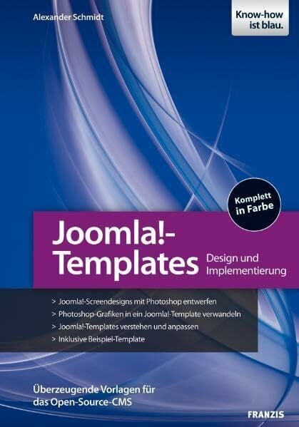 Alexander Schmidt Joomla!-Templates entwickeln: Design und Implementierung - Überzeugende Vorlagen für das Open-Source-CMS (Professional Series)