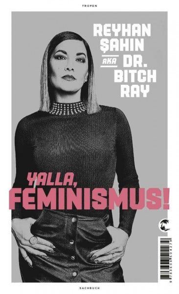 Şahin, Reyhan Yalla, Feminismus!