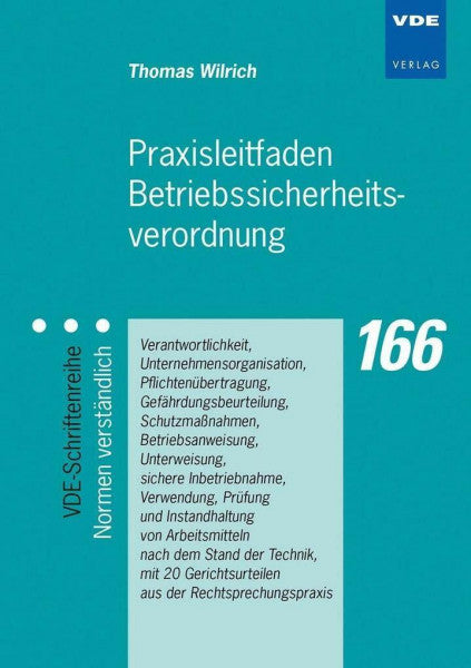 Wilrich, Thomas Praxisleitfaden Betriebssicherheitsverordnung: Verantwortlichkeit, Unternehmensorganisation, Pflichtenübertragung, Gefährdungsbeurteilung, ... (VDE-Schriftenreihe – Normen verständlich)