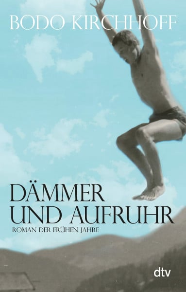 Kirchhoff, Bodo Dämmer und Aufruhr: Roman der frühen Jahre