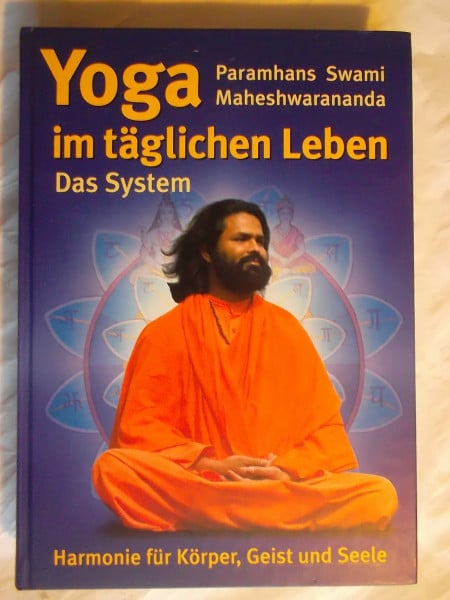 Swami Maheshwarananda, Paramhans Yoga im täglichen Leben. Das System.: Harmonie für Körper, Geist und Seele