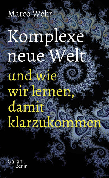 Wehr, Marco Komplexe neue Welt und wie wir lernen, damit klarzukommen