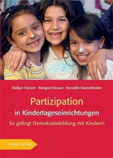 Rüdiger Hansen Partizipation in Kindertageseinrichtungen. So gelingt Demokratiebildung mit Kindern!