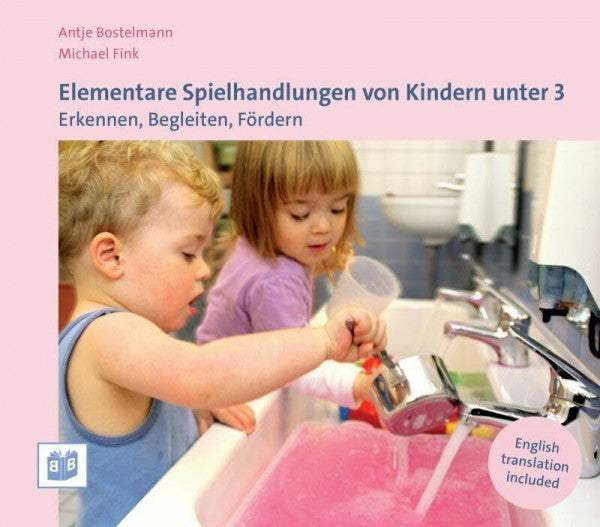 Bostelmann, Antje Elementare Spielhandlungen von Kindern unter 3: Erkennen, Begleiten, Fördern