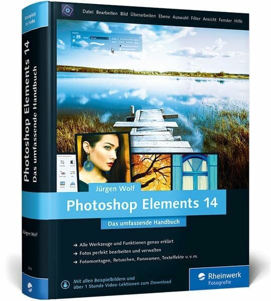 Wolf, Jürgen Photoshop Elements 14: Das umfassende Handbuch – Alle Werkzeuge und Techniken von A bis Z – komplett in Farbe