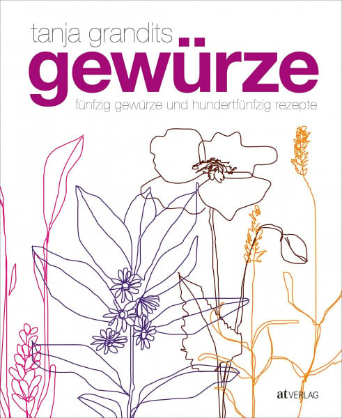 Grandits, Tanja Gewürze - Fünfzig Gewürze und hundertfünfzig Rezepte