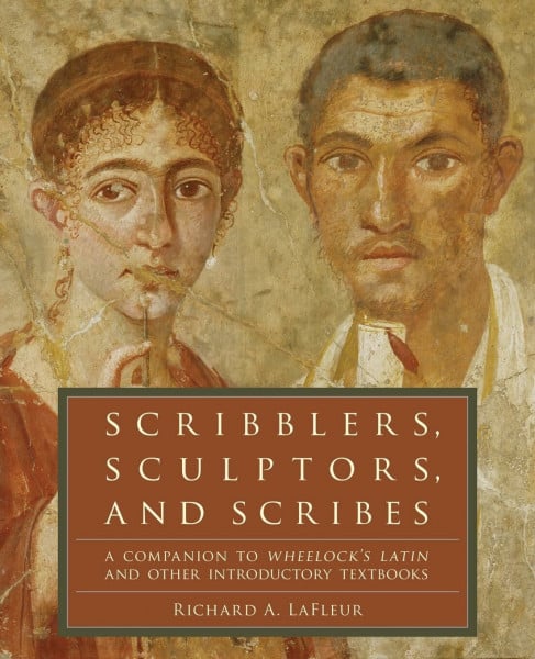 LaFleur, Richard A. Scribblers, Sculptors, and Scribes: A Companion to Wheelock's Latin and Other Introductory Textbooks