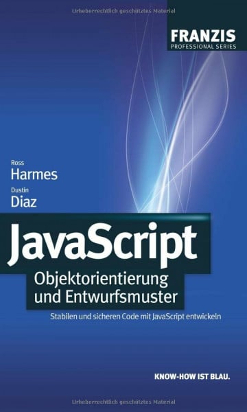 Diaz, Dustin JavaScript: Objektorientierung und Entwurfsmuster: Stabilen und sicheren Code mit JavaScript entwickeln (Professional Series)