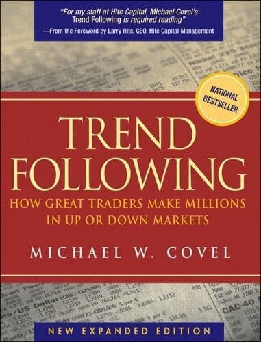 Covel, Michael W. Trend Following: How Great Traders Make Millions in Up or Down Markets, New Expanded Edition