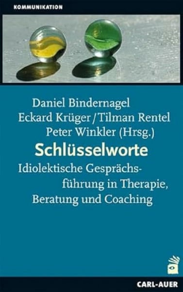 Bindernagel, Daniel Schlüsselworte: Idiolektische Gesprächsführung in Therapie, Beratung und Coaching (Beratung, Coaching, Supervision)