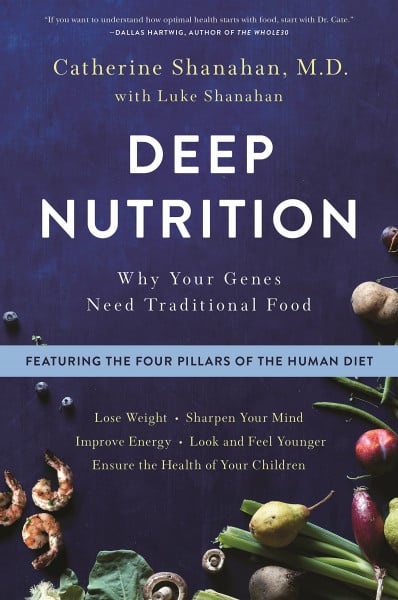 Shanahan, Catherine Deep Nutrition: Why Your Genes Need Traditional Food