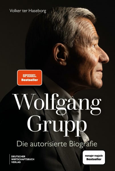 ter Haseborg, Volker Wolfgang Grupp: Der Trigema-Chef und einer der größten deutschen Unternehmer spricht exklusiv über sein Leben, Erfolg. Mit großem vierfarbigem Bildteil